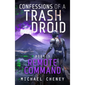 Remote Command: A sci-fi adventure thriller for adults who love robot fiction