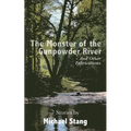 The Monster of the Gunpowder River: And Other Fabrications