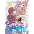 The Fed-Up Office Lady Wants to Serve the Villainess Vol. 4