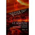Inquestor Tales Four: The Space Between Spaces