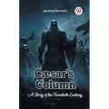 Caesar's Column A Story of the Twentieth Century