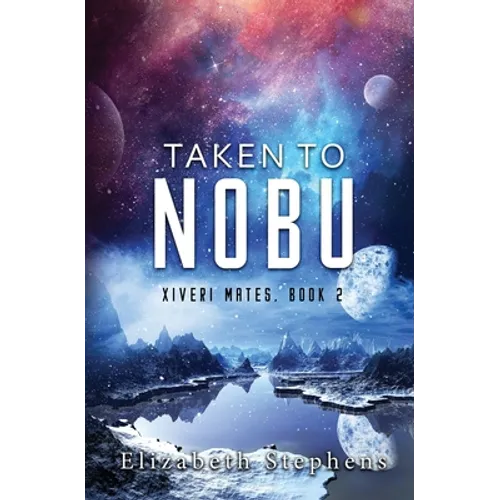 Taken To Nobu: A SciFi Alien Romance (Xiveri Mates Book 2)