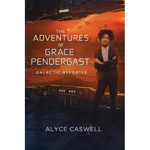 The Adventures of Grace Pendergast, Galactic Reporter