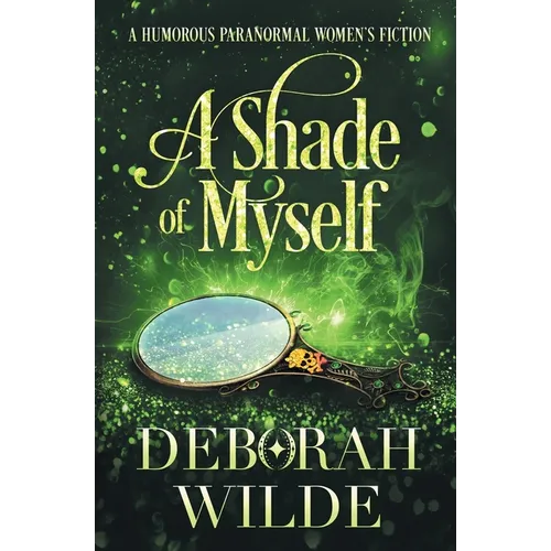 A Shade of Myself: A Humorous Paranormal Women's Fiction