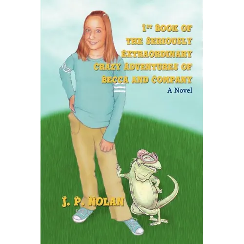 1st Book of the Seriously Extraordinary Crazy Adventures of Becca and Company