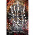 The Mer King: A Low Spice Reverse Little Mermaid Fairytale Retelling