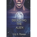 Deceiving the Alien: SciFi Alien Romance