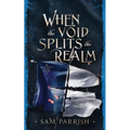 When the Void Splits the Realm: Anagovia Book Three