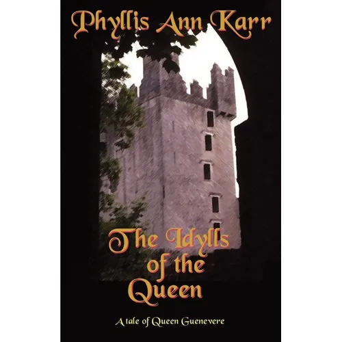 The Idylls of the Queen: A Tale of Queen Guenevere