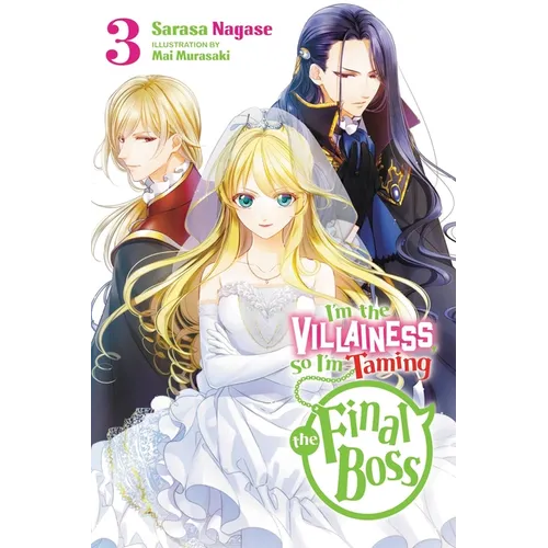 I'm the Villainess, So I'm Taming the Final Boss, Vol. 3 (Light Novel): Volume 3
