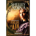 Fields of Air: A steampunk adventure novel