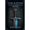 Steel and Stone: The War of the North Saga Book One