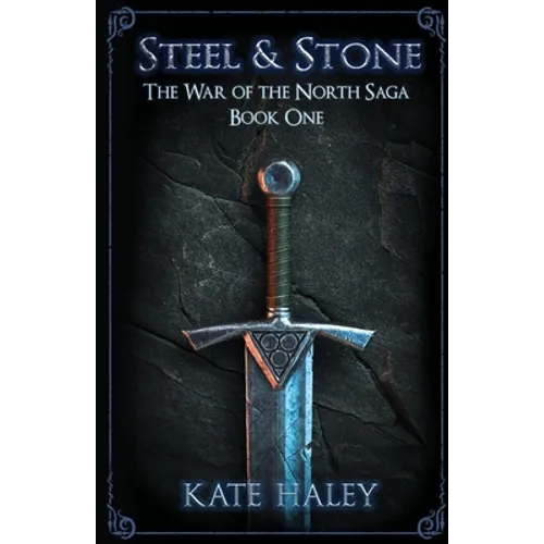 Steel and Stone: The War of the North Saga Book One