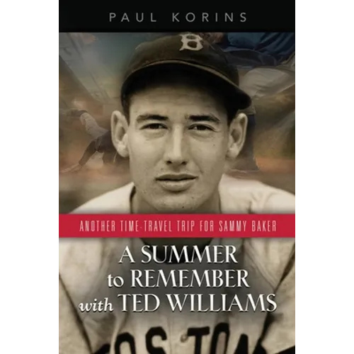 A SUMMER to REMEMBER with TED WILLIAMS: Another Time-Travel Trip for Sammy Baker