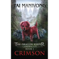 Crimson: The Dragon Keeper Chronicles