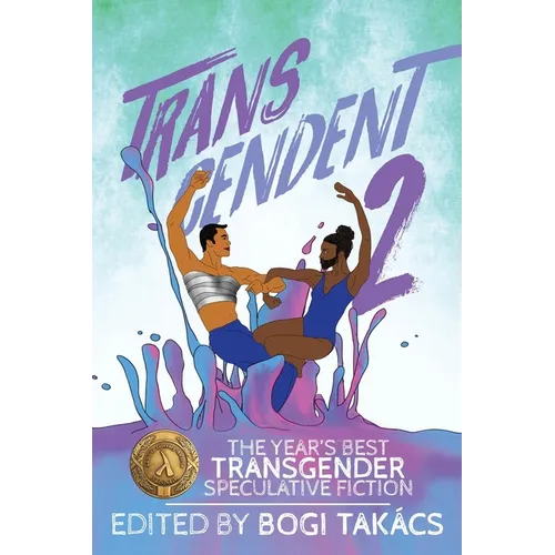 Transcendent 2: The Year's Best Transgender Speculative Fiction