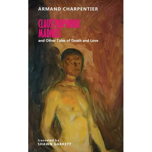 Claustrophobic Madness and Other Tales of Death and Love