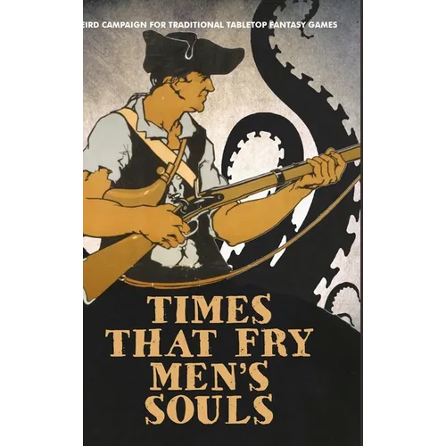 Times That Fry Men's Souls [Hardcover]: Weird Campaign for Traditional Tabletop Fantasy Games
