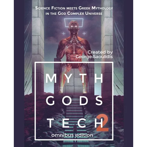 Myth Gods Tech 2 - Omnibus Edition: Science Fiction Meets Greek Mythology In The God Complex Universe