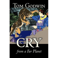 Cry from a Far Planet by Tom Godwin, Science Fiction, Adventure