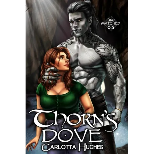 Thorn's Dove: Orc Matched 0.5 (A Monster Romance With Spicy Scottish Space Orcs)
