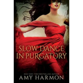 Slow Dance in Purgatory