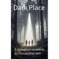 Dark Place: A dystopian novelette