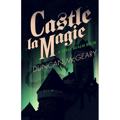 Castle La Magie: A Spell Realm Novel