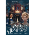 Amber Armitage: And The Aztec Trials