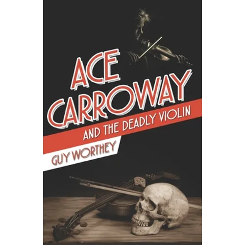 Ace Carroway and the Deadly Violin
