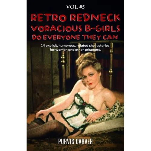 Retro Redneck Voracious B-Girls Do Everyone They Can, Vol. 5