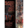 Blacker Against the Deep Dark