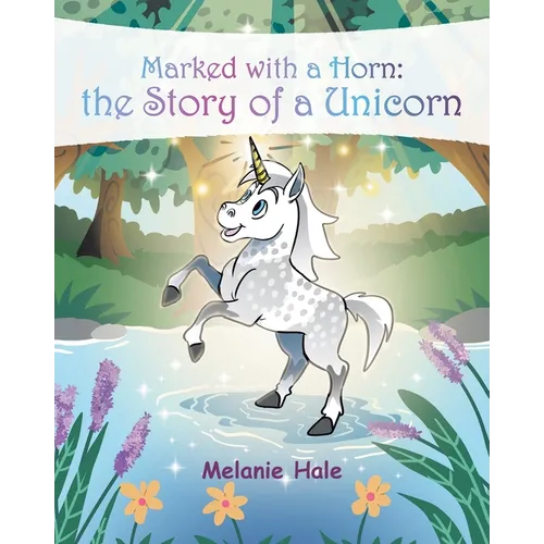 Marked with a Horn: the Story of a Unicorn