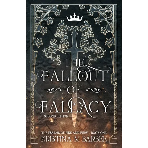 The Fallout of Fallacy [Second Edition: Author's Preferred Text]