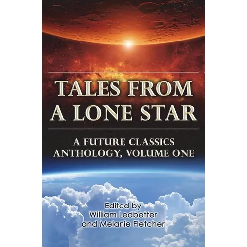 Tales From a Lone Star: A Future Classics Anthology, Volume One