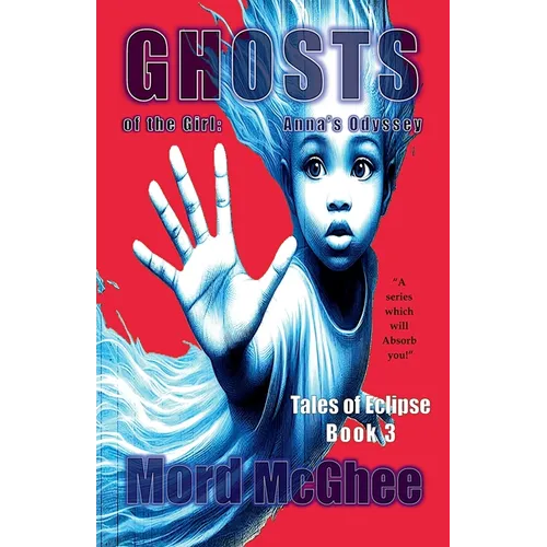 Ghosts of the Girl: Anna's Odyssey