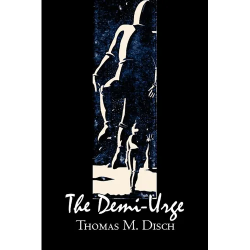 The Demi-Urge by Thomas M. Disch, Science Fiction, Fantasy, Adventure