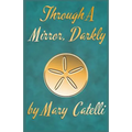 Through A Mirror, Darkly
