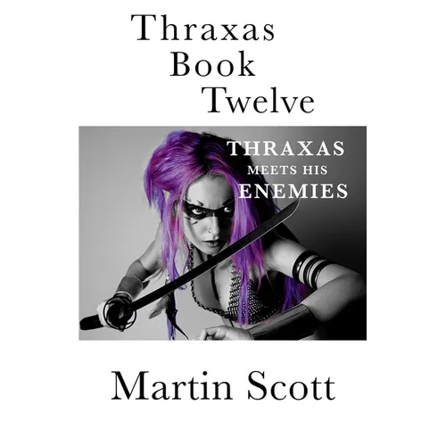 Thraxas Book Twelve: Thraxas Meets His Enemies