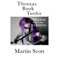 Thraxas Book Twelve: Thraxas Meets His Enemies