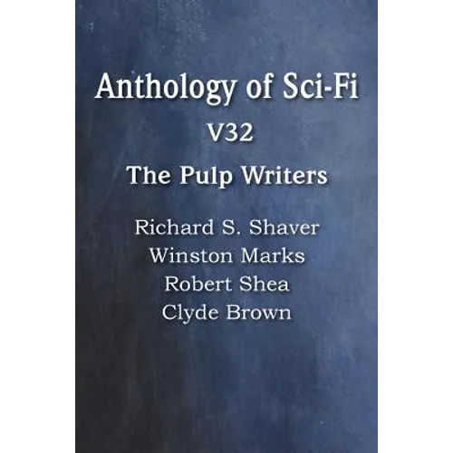 Anthology of Sci-Fi V32, the Pulp Writers