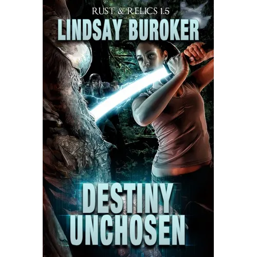 Destiny Unchosen: A Rust & Relics Novella