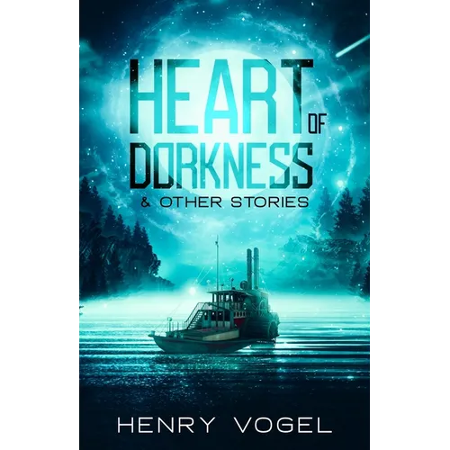 Heart of Dorkness & Other Stories