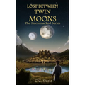 Lost Between Twin Moons: An Epic Portal World Survival Tale