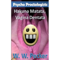 Psycho Proctologists - Hakuna Matata, Vagina Dentata (Psycho Proctologists #2)