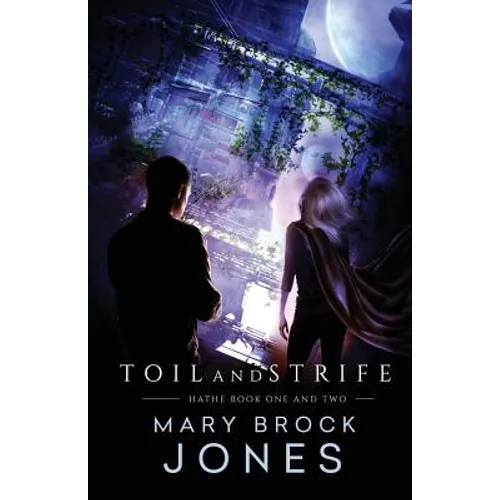 Toil and Strife: Hathe Book One and Two