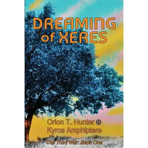 Dreaming of Xeres: The Third War Book 1