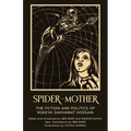 Spider-Mother: The Fiction and Politics of Rokeya Sakhawat Hossain (Warbler Press Annotated Edition)