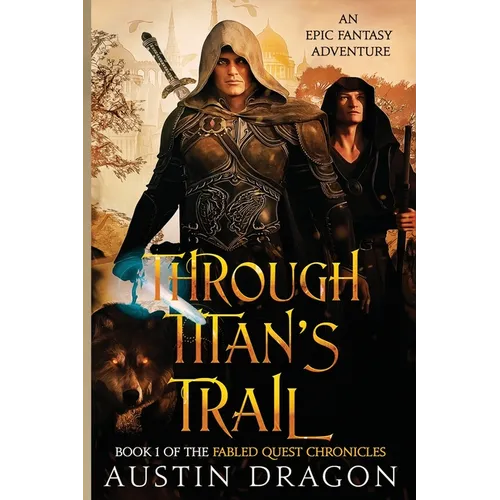 Through Titan's Trail: Fabled Quest Chronicles (Book 1): An Epic Fantasy Adventure