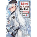 Reborn to Master the Blade: From Hero-King to Extraordinary Squire, Vol. 5 (Light Novel)